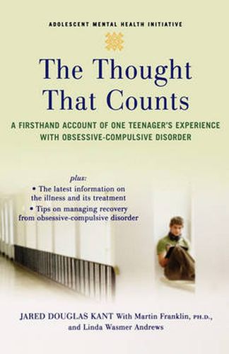 The Thought That Counts: A Firsthand Account of One Teenager's Experience with Obsessive-Compulsive Disorder