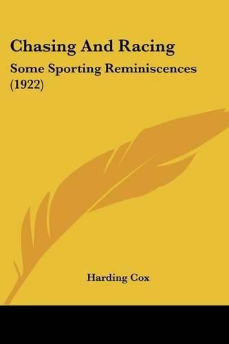 Cover image for Chasing and Racing: Some Sporting Reminiscences (1922)