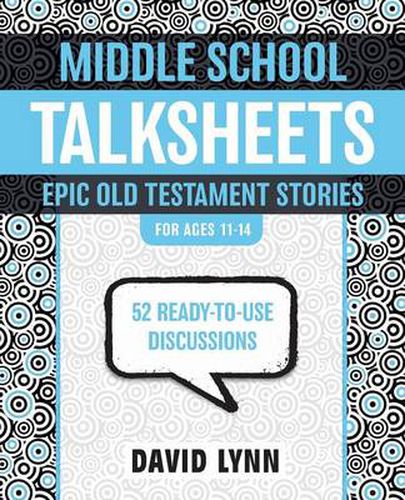 Cover image for Middle School TalkSheets, Epic Old Testament Stories: 52 Ready-to-Use Discussions