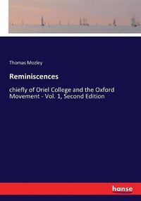 Cover image for Reminiscences: chiefly of Oriel College and the Oxford Movement - Vol. 1, Second Edition