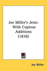 Cover image for Joe Miller's Jests: With Copious Additions (1836)