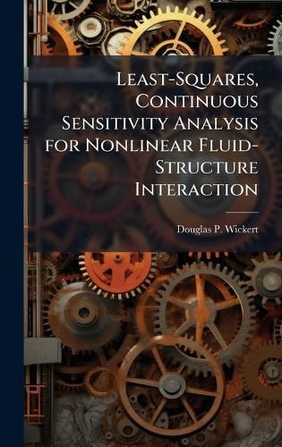 Cover image for Least-Squares, Continuous Sensitivity Analysis for Nonlinear Fluid-Structure Interaction