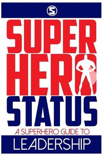 Cover image for Superhero Status: A Superhero's Guide to Leadership