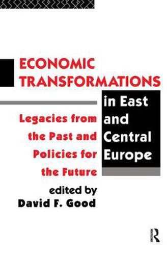 Economic Transformations in East and Central Europe: Legacies from the Past and Policies for the Future