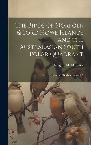 Cover image for The Birds of Norfolk & Lord Howe Islands and the Australasian South Polar Quadrant