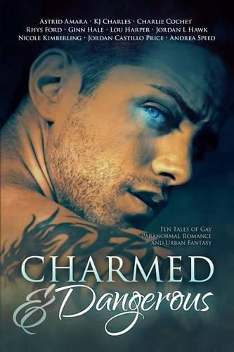 Cover image for Charmed and Dangerous: Ten Tales of Gay Paranormal Romance and Urban Fantasy