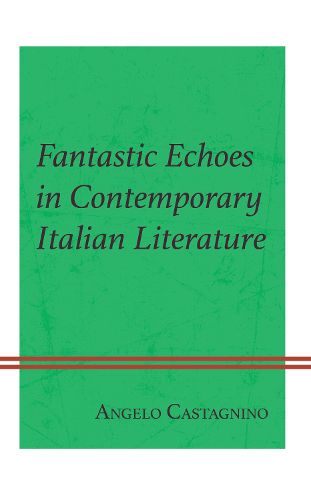 Fantastic Echoes in Contemporary Italian Literature