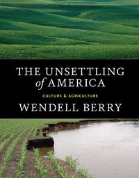 Cover image for The Unsettling Of America: Culture & Agriculture