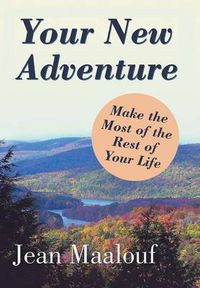 Cover image for Your New Adventure: Make the Most of the Rest of Your Life