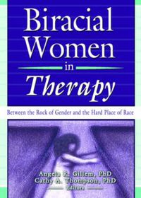 Cover image for Biracial Women in Therapy: Between the Rock of Gender and the Hard Place of Race