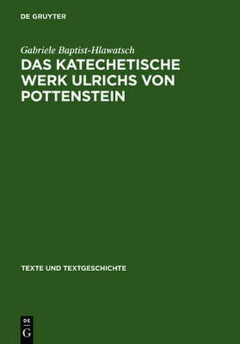 Das Katechetische Werk Ulrichs Von Pottenstein: Sprachliche Und Rezeptionsgeschichtliche Untersuchungen