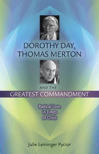 Cover image for Dorothy Day, Thomas Merton and the Greatest Commandment: Radical Love in Times of Crisis