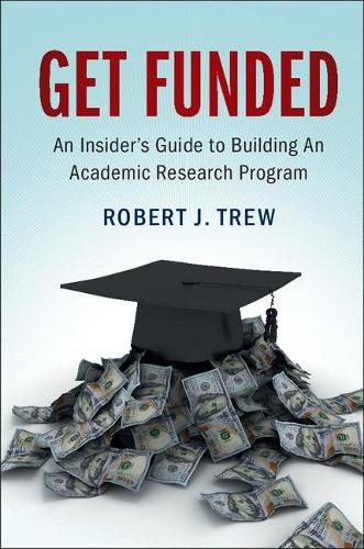 Cover image for Get Funded: An Insider's Guide to Building An Academic Research Program