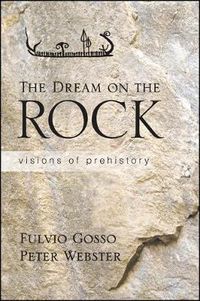 Cover image for The Dream on the Rock: Visions of Prehistory