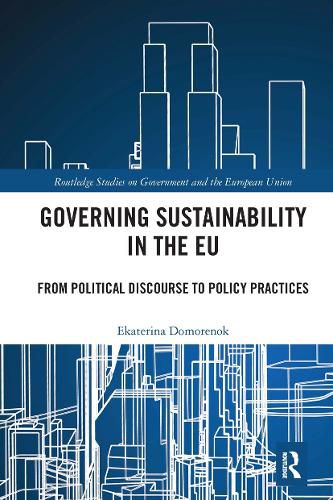 Cover image for Governing Sustainability in the EU: From Political Discourse to Policy Practices