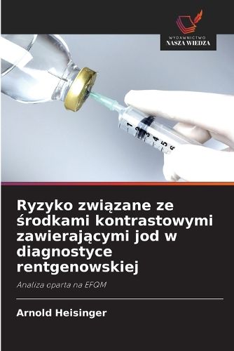 Cover image for Ryzyko związane ze środkami kontrastowymi zawierającymi jod w diagnostyce rentgenowskiej