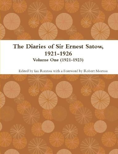 Cover image for The Diaries of Sir Ernest Satow, 1921-1926 - Volume One (1921-1923)