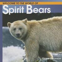 Cover image for Welcome to the World of Spirit Bears