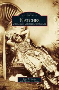 Cover image for Natchez: Landmarks, Lifestyles, and Leisure