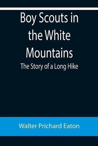 Boy Scouts in the White Mountains: The Story of a Long Hike