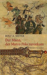 Cover image for Der Mann, der Marco Polo zuvorkam: Historischer Roman