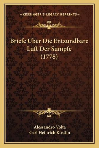 Briefe Uber Die Entzundbare Luft Der Sumpfe (1778)