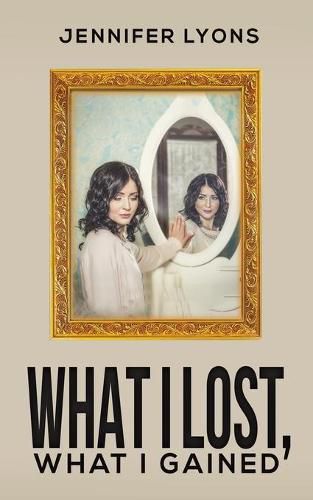 Cover image for What I Lost, What I Gained