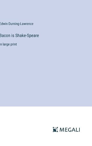 Bacon is Shake-Speare