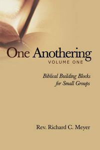 Cover image for One Anothering, Volume 1: Biblical Building Blocks for Small Groups