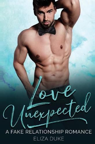 Cover image for Love Unexpected: A Fake Relationship Romance