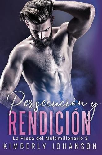 Persecucion y Rendicion: Romance con un Multimillonario 8-10