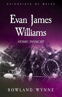 Cover image for Evan James Williams: Atomic Physicist