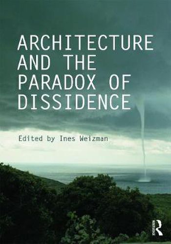 Cover image for Architecture and the Paradox of Dissidence