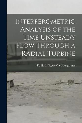 Cover image for Interferometric Analysis of the Time Unsteady Flow Through a Radial Turbine