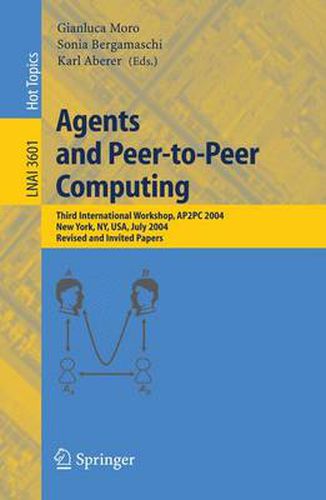 Cover image for Agents and Peer-to-Peer Computing: Third International Workshop, AP2PC 2004, New York, NY, USA, July 19, 2004, Revised and Invited Papers