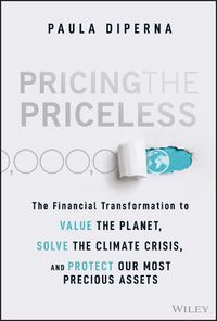 Cover image for Pricing the Priceless: The Journey to Value the Planet and Protect What We Need and Love Most