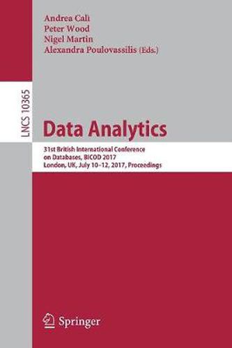 Data Analytics: 31st British International Conference on Databases, BICOD 2017, London, UK, July 10-12, 2017, Proceedings