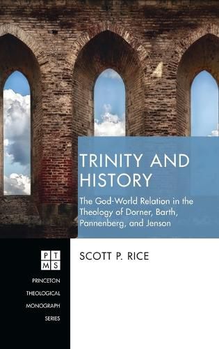 Cover image for Trinity and History: The God-World Relation in the Theology of Dorner, Barth, Pannenberg, and Jenson