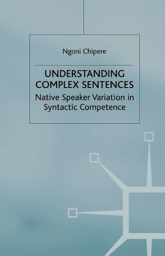 Cover image for Understanding Complex Sentences: Native Speaker Variation in Syntactic Competence