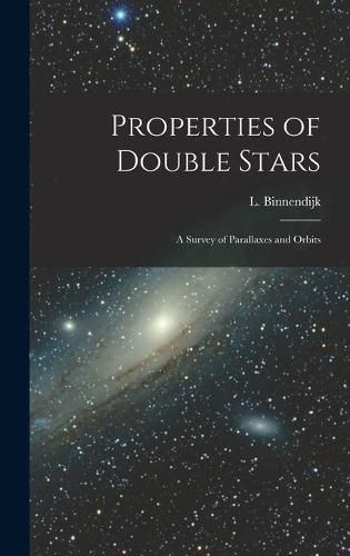 Cover image for Properties of Double Stars; a Survey of Parallaxes and Orbits