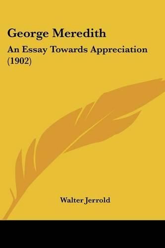 George Meredith: An Essay Towards Appreciation (1902)