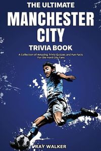 Cover image for The Ultimate Manchester City Fc Trivia Book