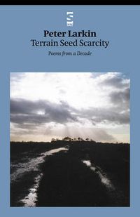 Cover image for Terrain Seed Scarcity: Poems from a Decade