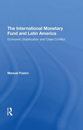 The International Monetary Fund and Latin America: Economic Stabilization and Class Conflict