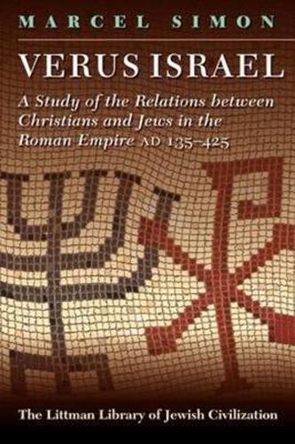 Cover image for Verus Israel: Study of the Relations Between Christians and Jews in the Roman Empire, AD 135-425