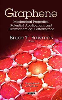 Cover image for Graphene: Mechanical Properties, Potential Applications & Electrochemical Performance