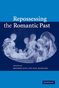 Cover image for Repossessing the Romantic Past