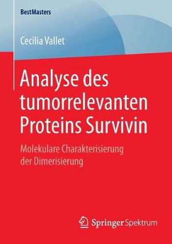 Analyse des tumorrelevanten Proteins Survivin: Molekulare Charakterisierung der Dimerisierung