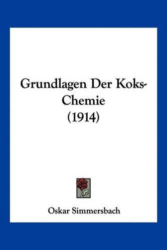 Cover image for Grundlagen Der Koks-Chemie (1914)