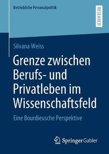 Cover image for Grenze Zwischen Berufs- Und Privatleben Im Wissenschaftsfeld: Eine Bourdieusche Perspektive